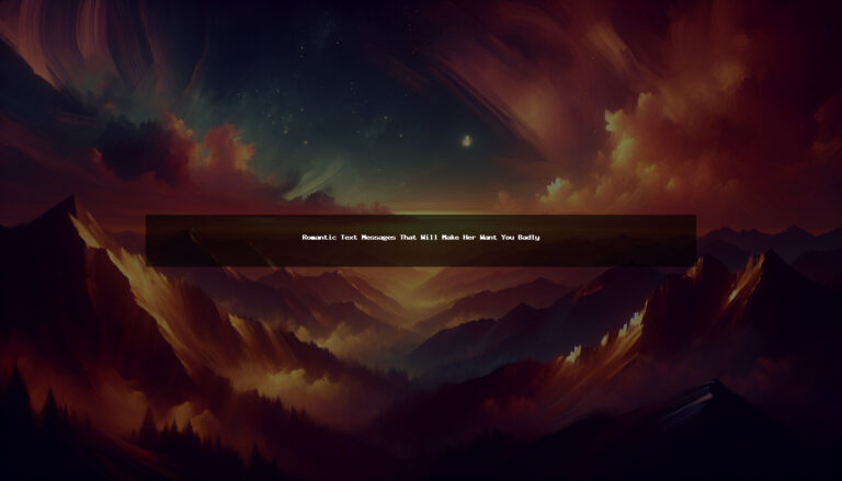 320+ Romantic Text Messages That Will Make Her Want You Badly