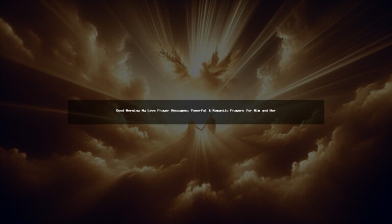 125+ Good Morning My Love Prayer Messages:  Romantic Prayers for Him and Her