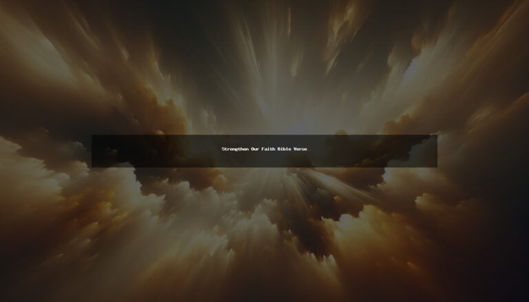 130+ Strengthen Our Faith Bible Verse