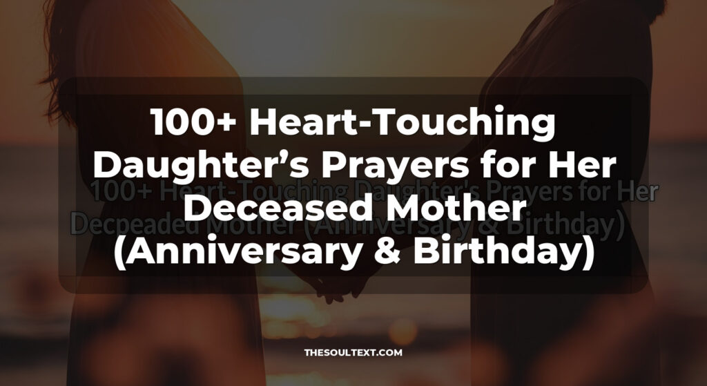 100+ Heart-Touching Daughter’s Prayers for Her Deceased Mother (Anniversary & Birthday)