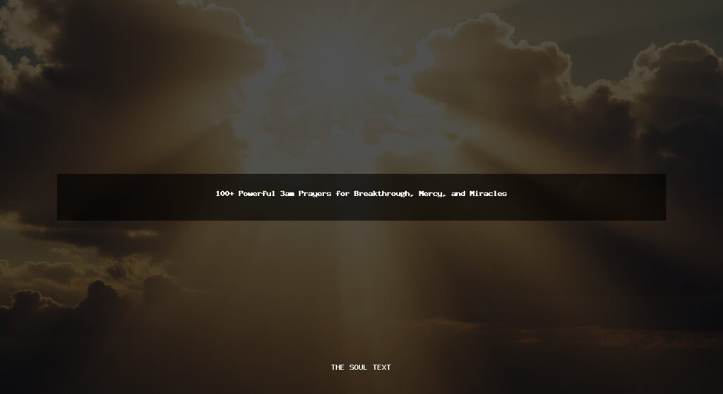 100+ Powerful 3am Prayers for Breakthrough, Mercy, and Miracles