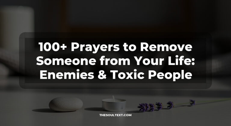 100+ Prayers to Remove Someone from Your Life: Enemies & Toxic People