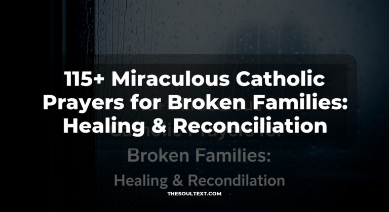 115+ Miraculous Catholic Prayers for Broken Families: Healing & Reconciliation
