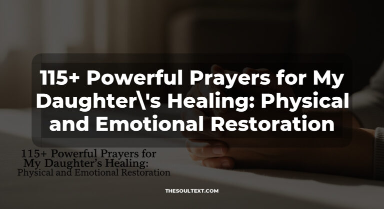 115+ Powerful Prayers for My Daughter’s Healing: Physical and Emotional Restoration