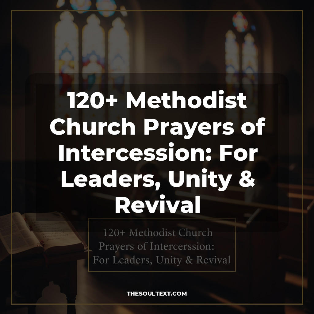 120+ Methodist Church Prayers of Intercession: For Leaders, Unity & Revival
