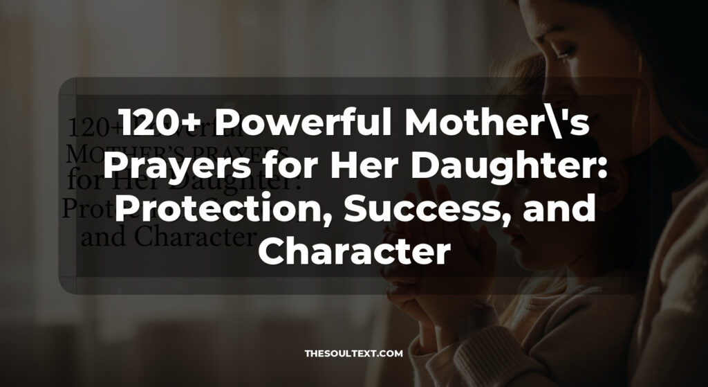 120+ Powerful Mother's Prayers for Her Daughter: Protection, Success, and Character
