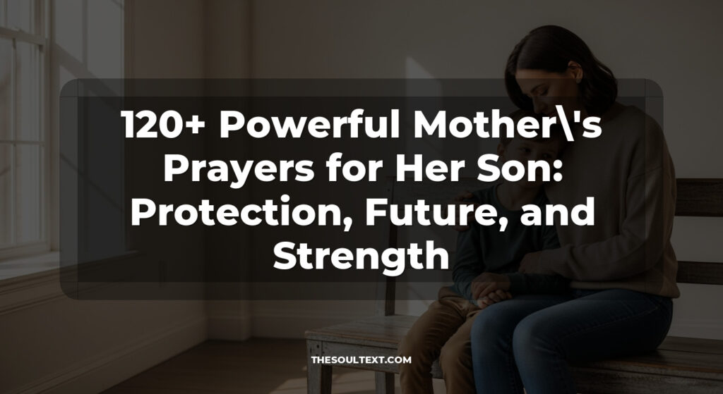 120+ Powerful Mother's Prayers for Her Son: Protection, Future, and Strength