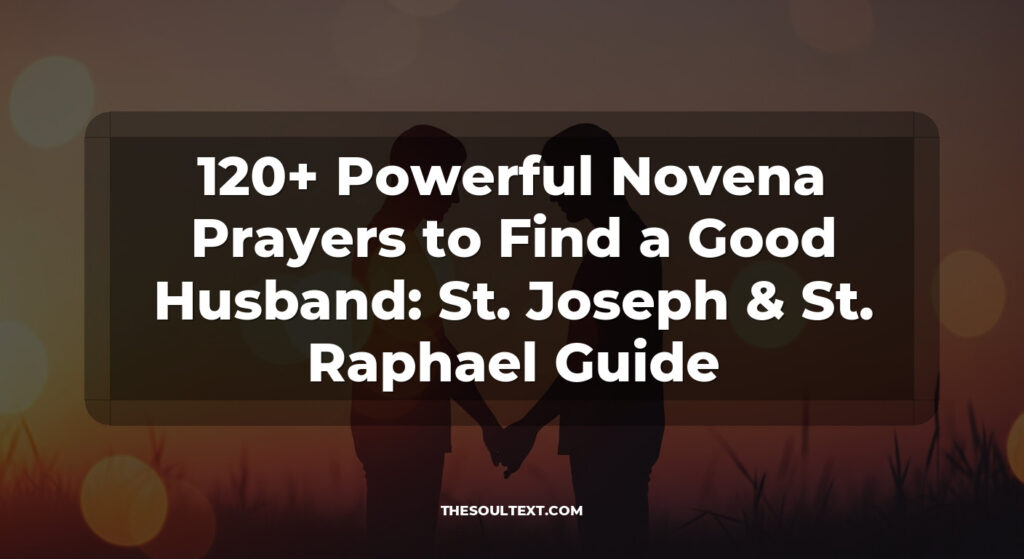 120+ Powerful Novena Prayers to Find a Good Husband: St. Joseph & St. Raphael Guide
