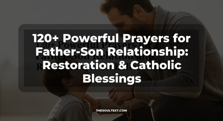120+ Powerful Prayers for Father-Son Relationship: Restoration & Catholic Blessings