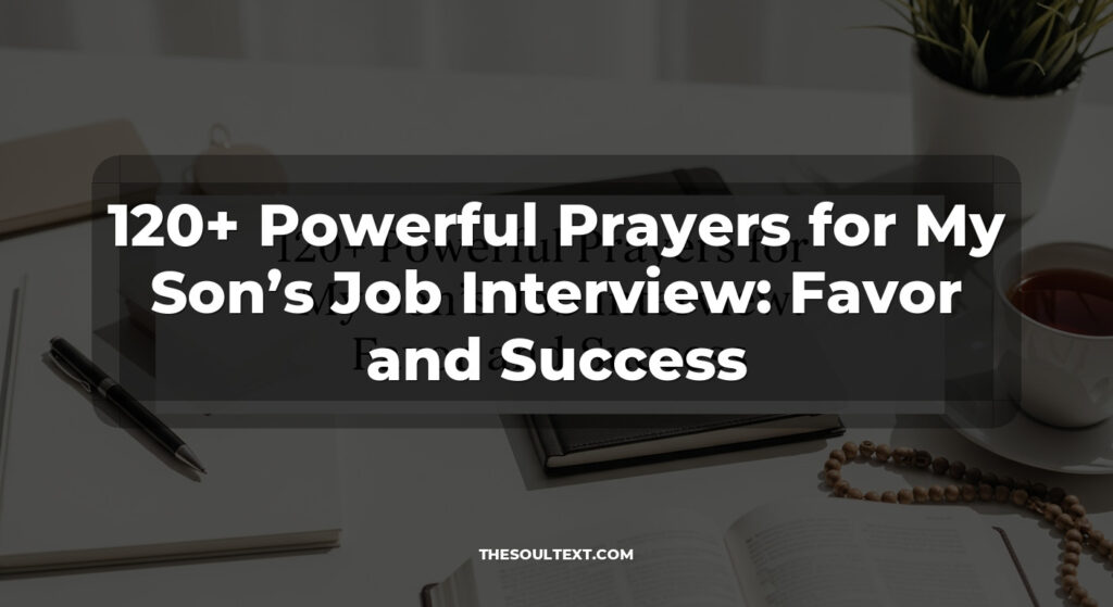 120+ Powerful Prayers for My Son’s Job Interview: Favor and Success