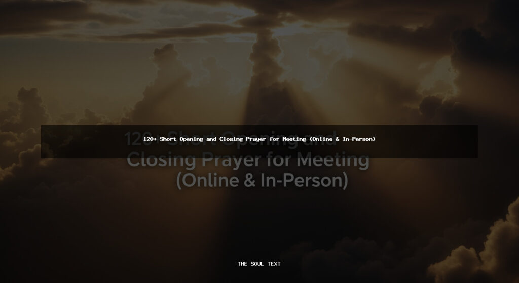 120+ Short Opening and Closing Prayer for Meeting (Online & In-Person)