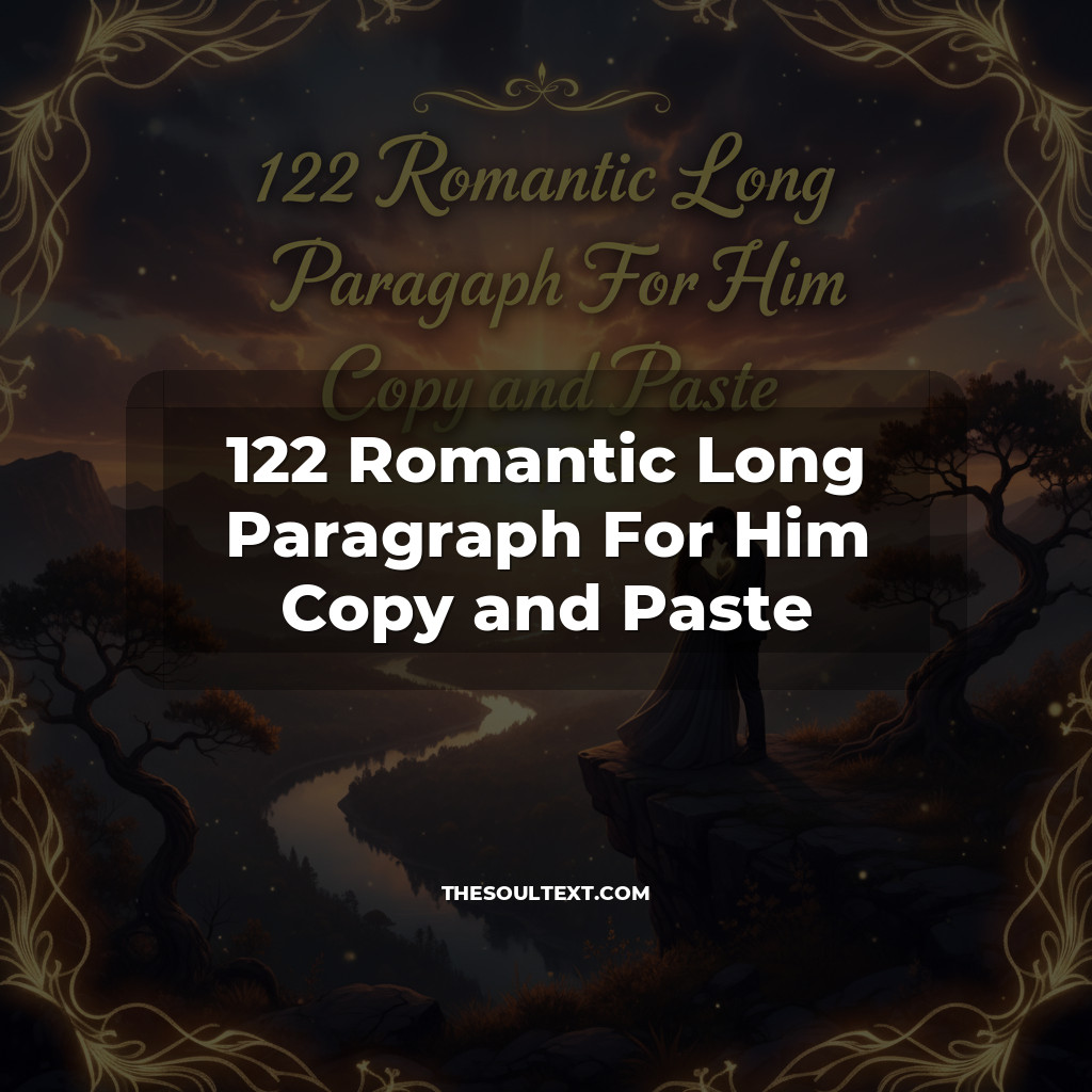 Story: 122 Romantic Long Paragraph For Him Copy and Paste