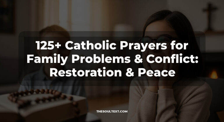125+ Catholic Prayers for Family Problems & Conflict: Restoration & Peace