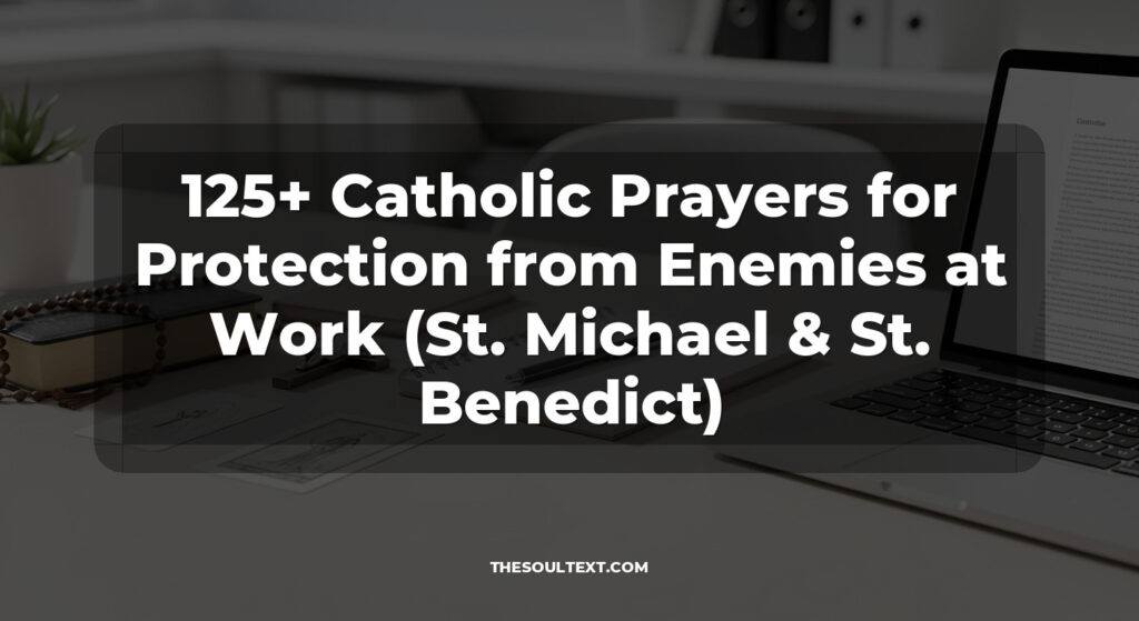 125+ Catholic Prayers for Protection from Enemies at Work (St. Michael & St. Benedict)