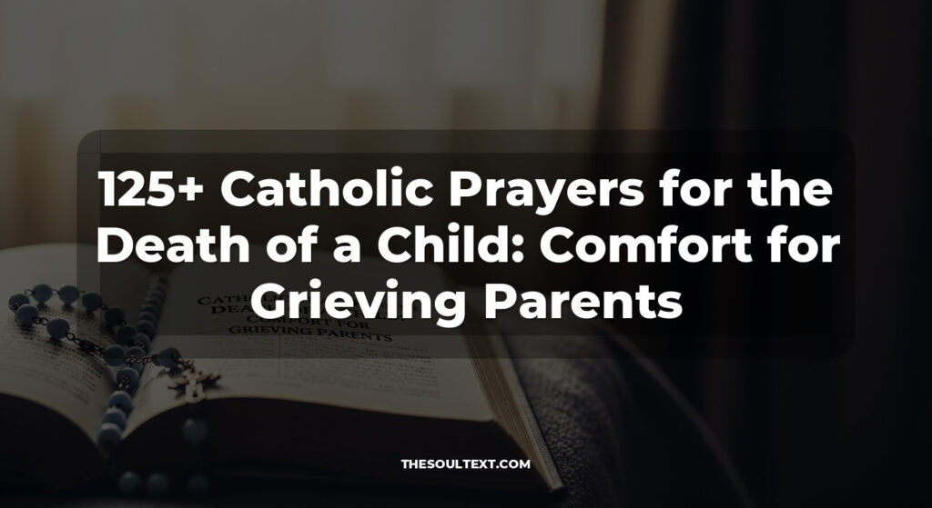 125+ Catholic Prayers for the Death of a Child: Comfort for Grieving Parents