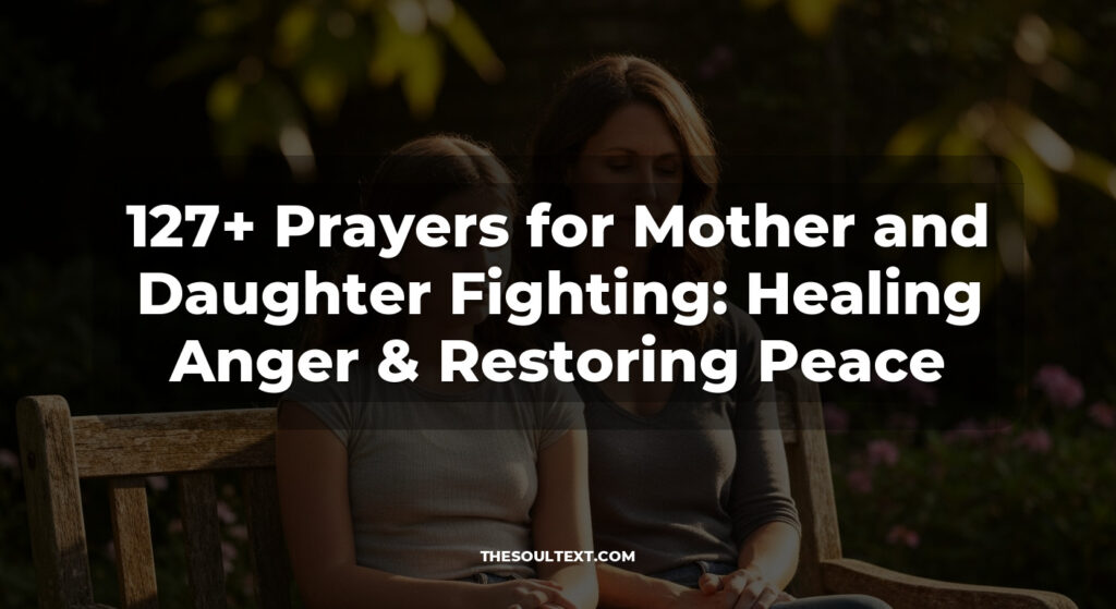 127+ Prayers for Mother and Daughter Fighting: Healing Anger & Restoring Peace