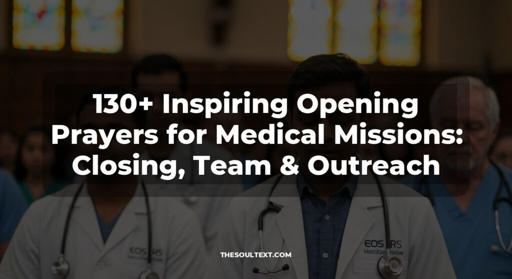 130+ Inspiring Opening Prayers for Medical Missions: Closing, Team & Outreach