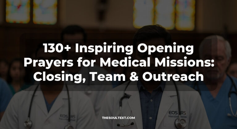 130+ Inspiring Opening Prayers for Medical Missions: Closing, Team & Outreach