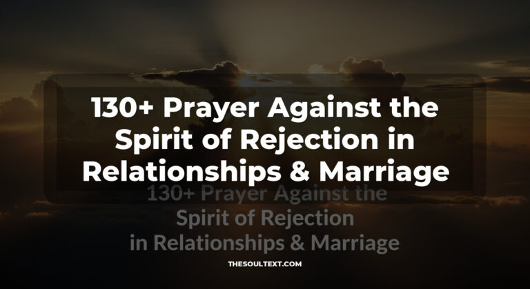 130+ Prayer Against the Spirit of Rejection in Relationships & Marriage