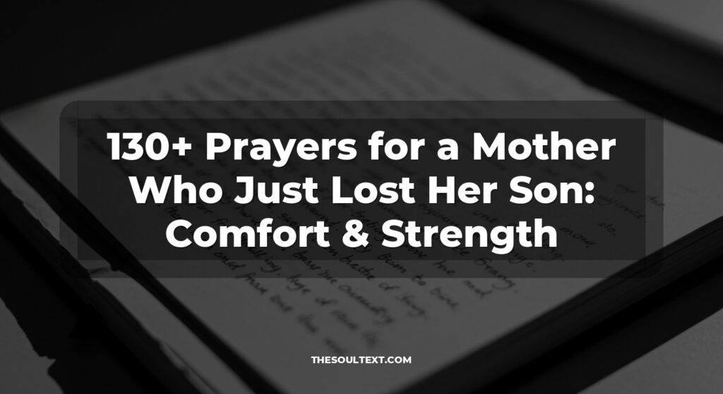 130+ Prayers for a Mother Who Just Lost Her Son: Comfort & Strength