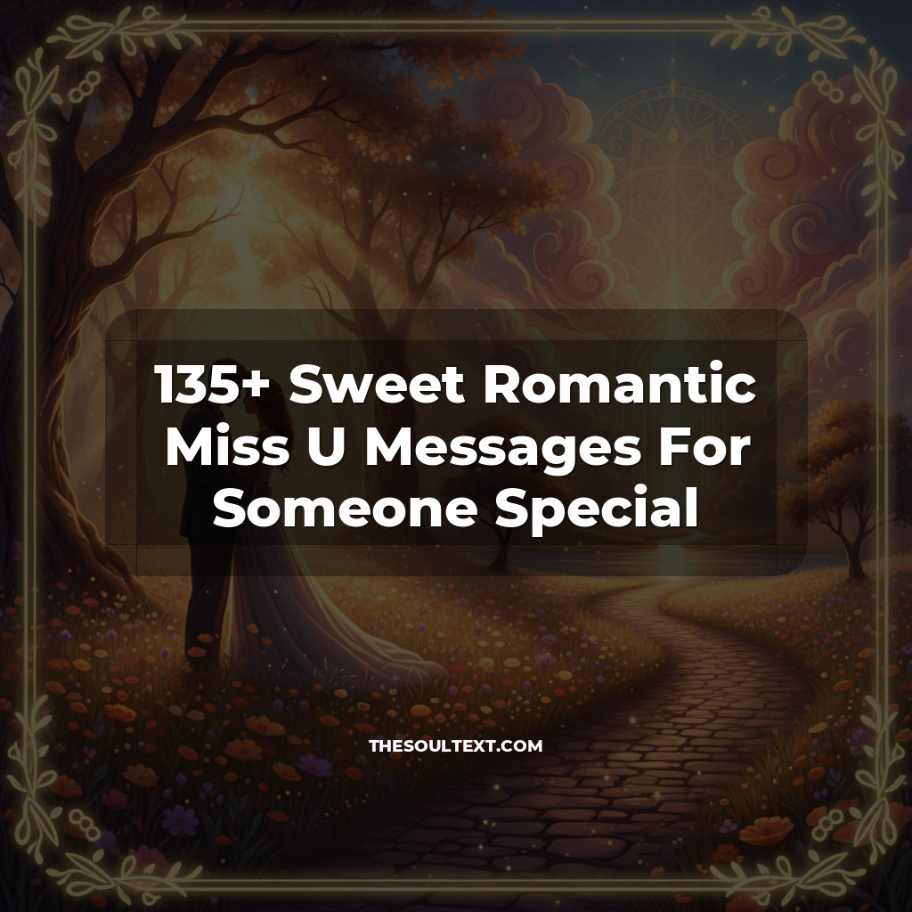 Story: 135+ Sweet Romantic Miss U Messages For Someone Special