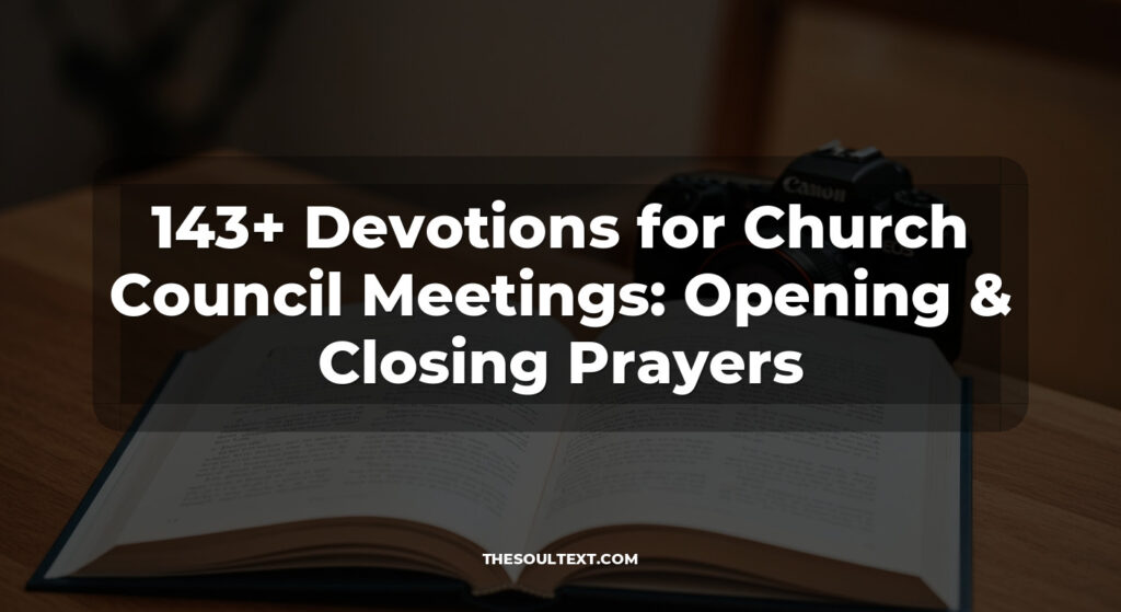 143+ Devotions for Church Council Meetings: Opening & Closing Prayers
