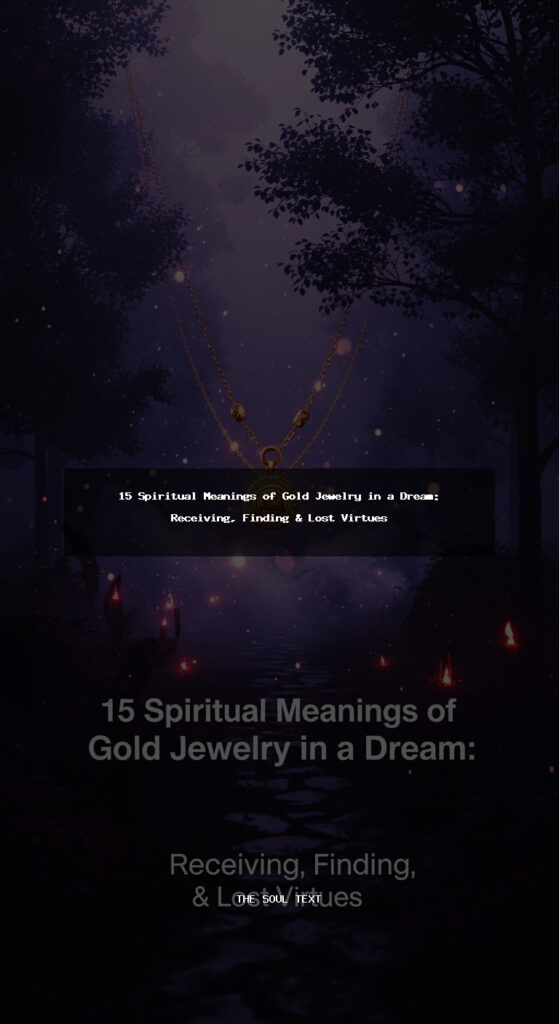 Story: 15 Spiritual Meanings of Gold Jewelry in a Dream: Receiving, Finding & Lost Virtues