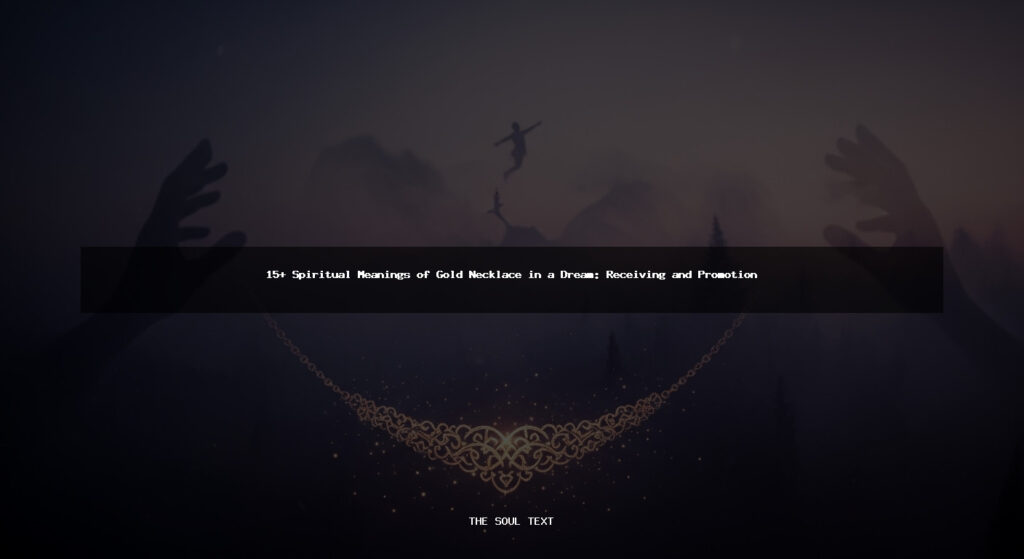 15+ Spiritual Meanings of Gold Necklace in a Dream: Receiving and Promotion