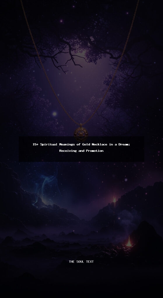 Story: 15+ Spiritual Meanings of Gold Necklace in a Dream: Receiving and Promotion