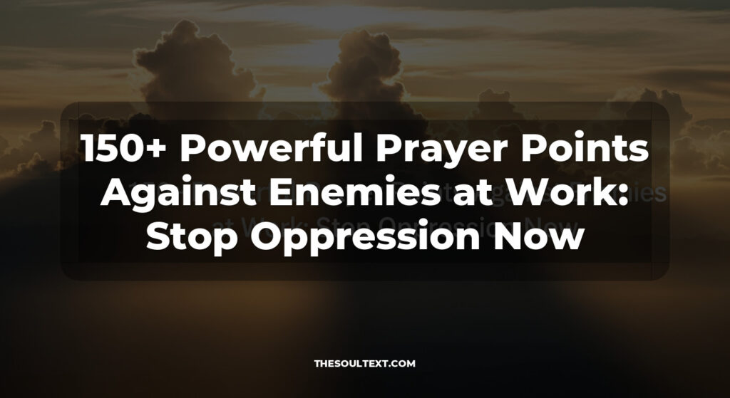 150+ Powerful Prayer Points Against Enemies at Work: Stop Oppression Now