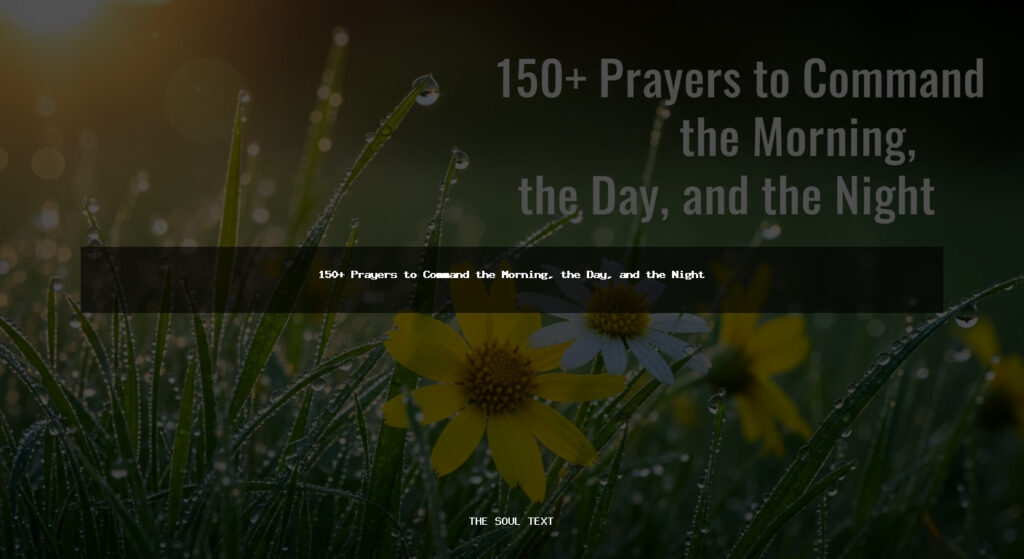 150+ Prayers to Command the Morning, the Day, and the Night