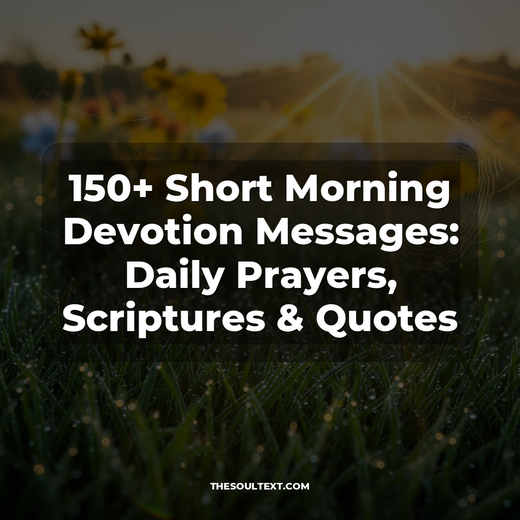 150+ Short Morning Devotion Messages: Daily Prayers, Scriptures & Quotes