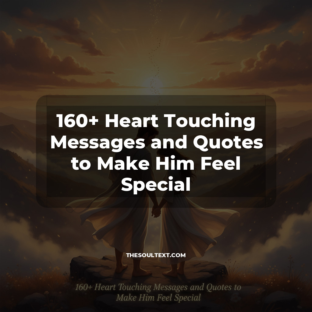 Story: 160+ Heart Touching Messages and Quotes to Make Him Feel Special