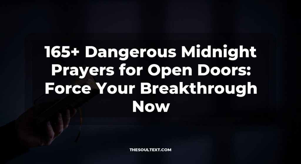 165+ Dangerous Midnight Prayers for Open Doors: Force Your Breakthrough Now