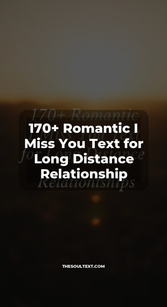 Story: 170+ Romantic I Miss You Text for Long Distance Relationship