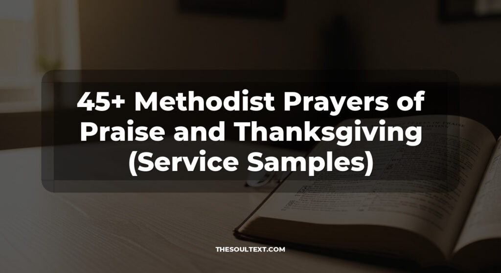 45+ Methodist Prayers of Praise and Thanksgiving (Service Samples)