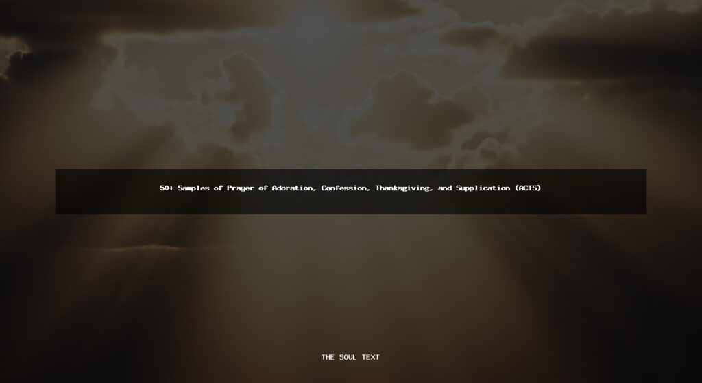 50+ Samples of Prayer of Adoration, Confession, Thanksgiving, and Supplication (ACTS)