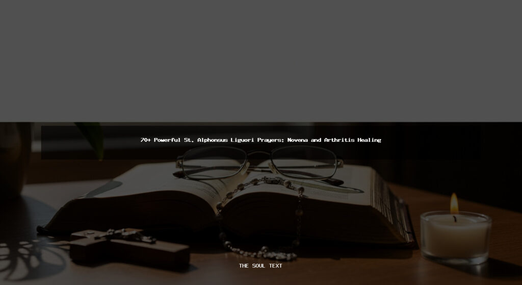 70+ Powerful St. Alphonsus Liguori Prayers: Novena and Arthritis Healing