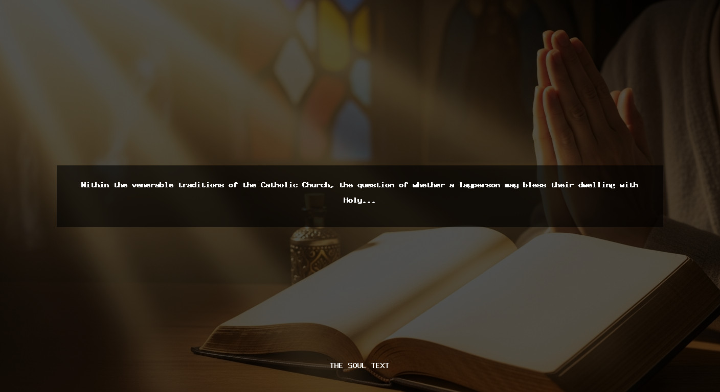 Can I Bless My House with Holy Water? (understanding Lay Authority)