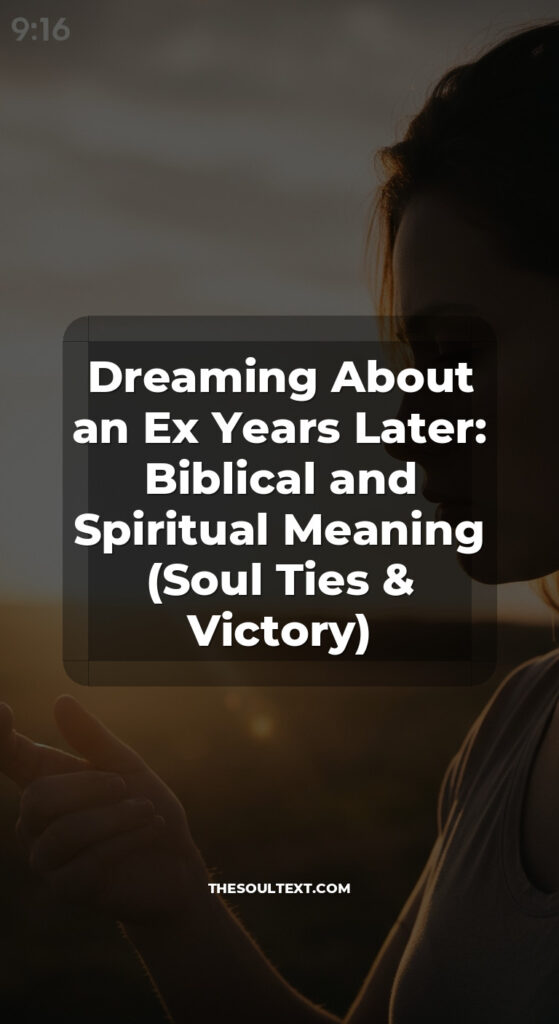Story: Dreaming About an Ex Years Later: Biblical and Spiritual Meaning (Soul Ties & Victory)