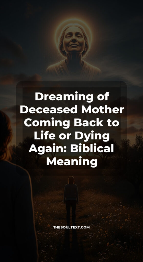 Story: Dreaming of Deceased Mother Coming Back to Life or Dying Again: Biblical Meaning