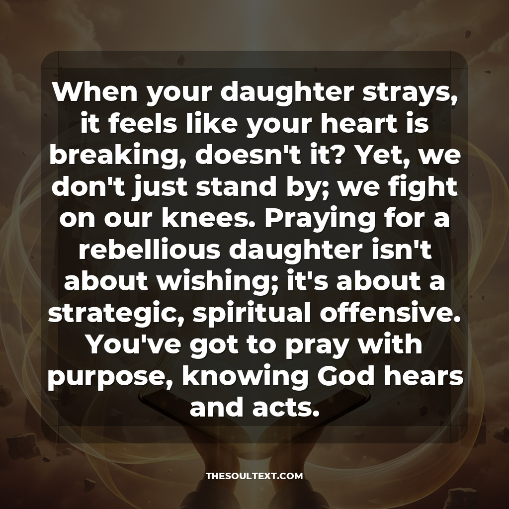 How to Pray for a Rebellious Daughter (the Strategy)