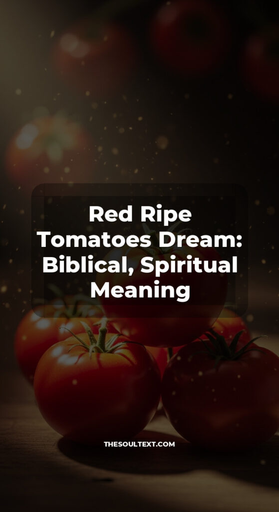 Story: Red Ripe Tomatoes Dream: Biblical, Spiritual Meaning