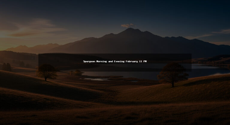 Spurgeon Morning and Evening February 11 PM