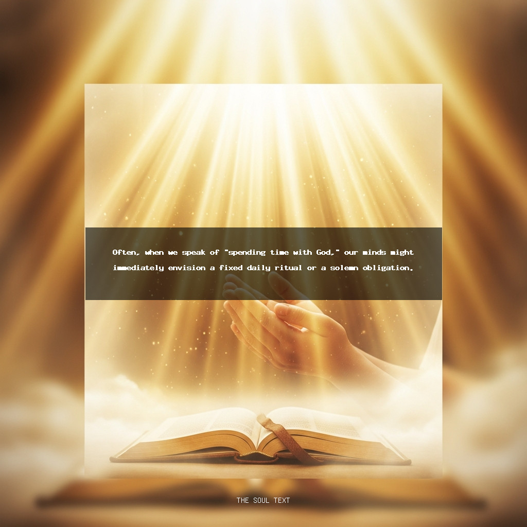What Does It Truly Mean to Spend Time with God?