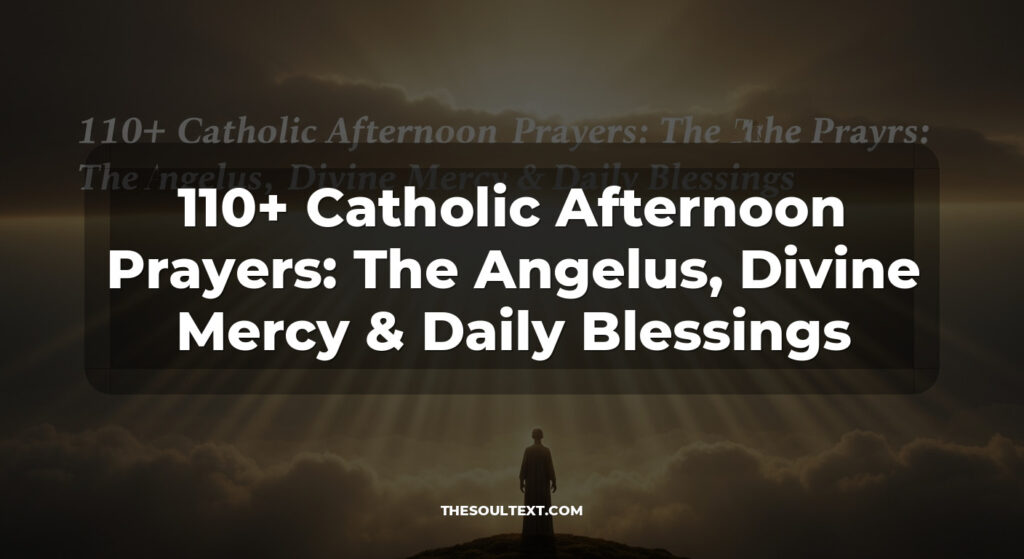 110+ Catholic Afternoon Prayers: The Angelus, Divine Mercy & Daily Blessings