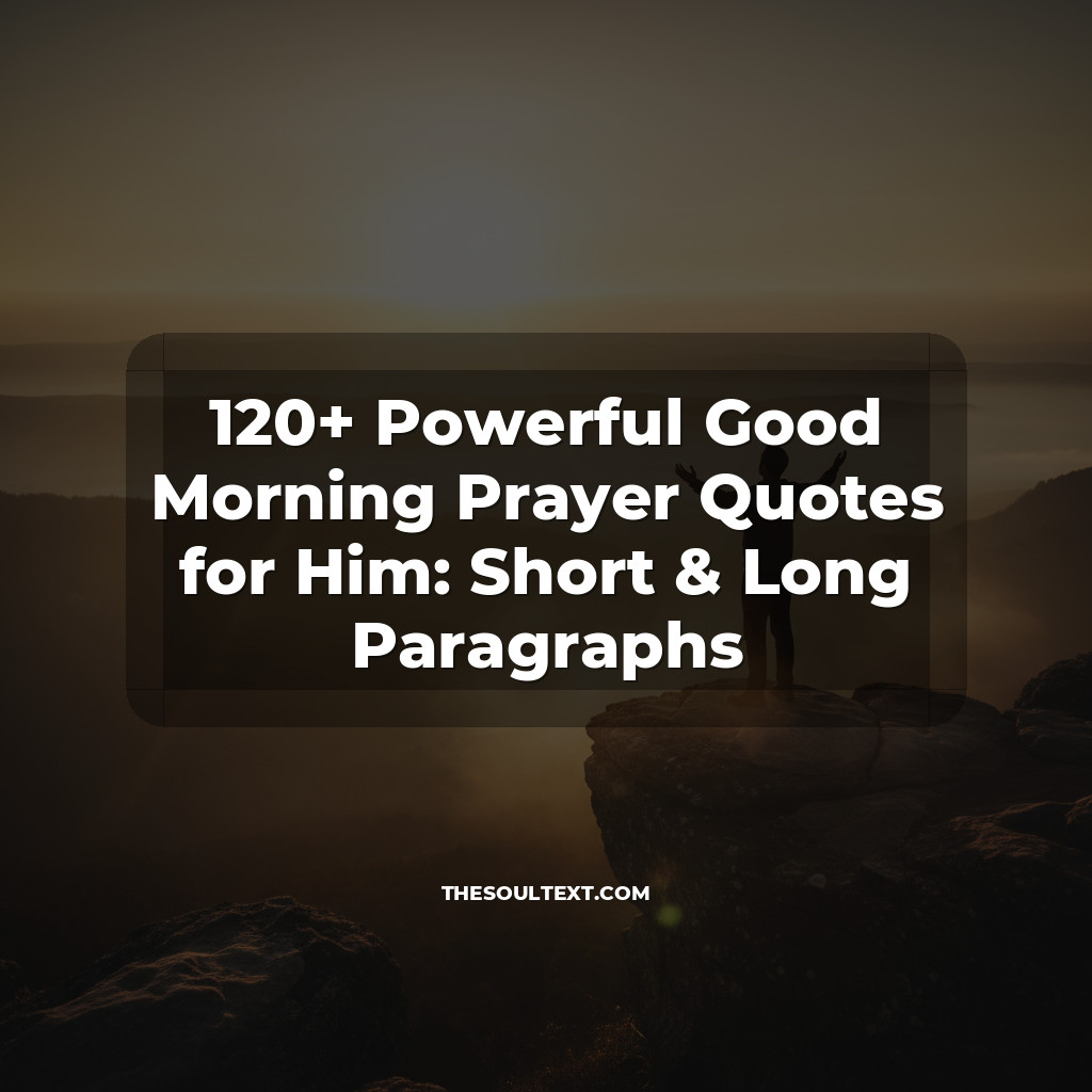 Story: 120+ Powerful Good Morning Prayer Quotes for Him: Short & Long Paragraphs