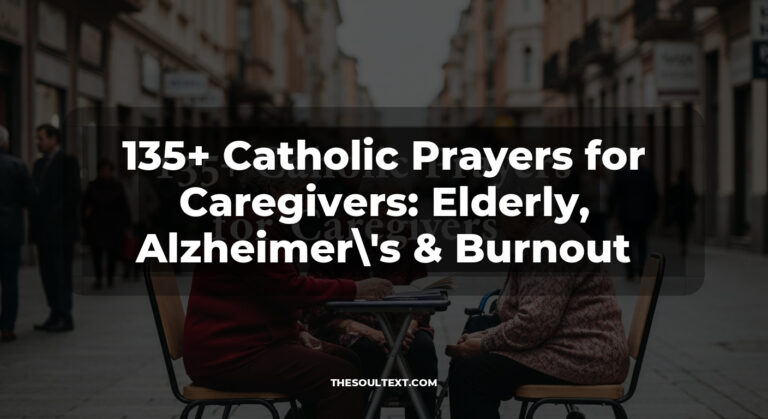 135+ Catholic Prayers for Caregivers: Elderly, Alzheimer’s & Burnout