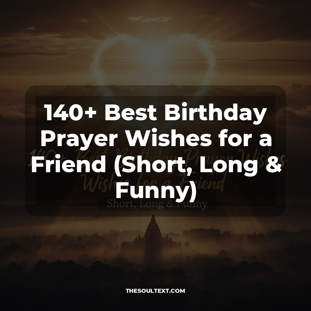 140+ Best Birthday Prayer Wishes for a Friend (Short, Long & Funny)