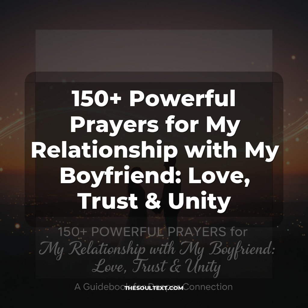 150+ Powerful Prayers for My Relationship with My Boyfriend: Love, Trust & Unity